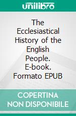The Ecclesiastical History of the English People. E-book. Formato EPUB ebook