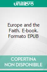 Europe and the Faith. E-book. Formato PDF ebook di Hilaire Belloc