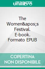 The Women&apos;s Festival. E-book. Formato EPUB ebook