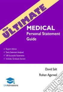 The Ultimate Medical Personal Statement Guide100 Successful Statements, Expert Advice, Every Statement Analysed, Includes Graduate Section (UCAS Medicine) UniAdmissions. E-book. Formato EPUB ebook di Dr. Rohan Agarwal