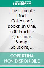 The Ultimate LNAT Collection3 Books In One, 600 Practice Questions & Solutions, Includes 4 Mock Papers, Detailed Essay Plans, 2019 Edition, Law National Aptitude Test, UniAdmissions. E-book. Formato EPUB ebook di William Antony