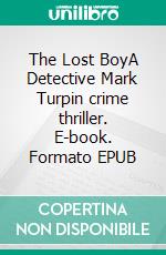 The Lost BoyA Detective Mark Turpin crime thriller. E-book. Formato EPUB ebook