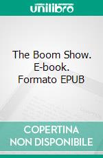 The Boom Show. E-book. Formato EPUB ebook di Liz Tuckwell