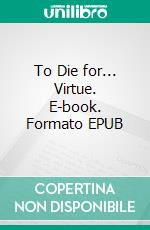 To Die for... Virtue. E-book. Formato EPUB ebook di Scarlett Finn