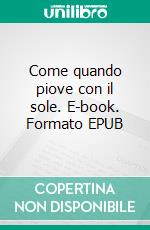 Come quando piove con il sole. E-book. Formato EPUB ebook di Barbara Morgan