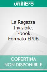 La Ragazza Invisibile. E-book. Formato EPUB ebook