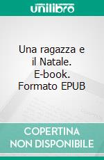 Una ragazza e il Natale. E-book. Formato EPUB ebook di Barbara Morgan