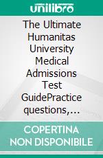 The Ultimate Humanitas University Medical Admissions Test GuidePractice questions, time-saving techniques, and insider tips for the HUMAT. Secure your dream place at the Humanitas medical school. E-book. Formato EPUB ebook