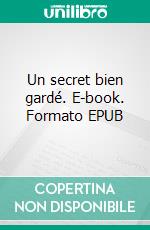Un secret bien gardé. E-book. Formato EPUB ebook