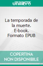 La temporada de la muerte. E-book. Formato EPUB ebook