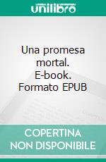 Una promesa mortal. E-book. Formato EPUB ebook