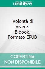 Volontà di vivere. E-book. Formato EPUB ebook
