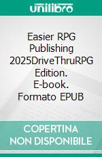 Easier RPG Publishing 2025DriveThruRPG Edition. E-book. Formato EPUB ebook