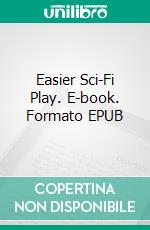 Easier Sci-Fi Play. E-book. Formato EPUB ebook