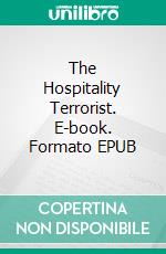 The Hospitality Terrorist. E-book. Formato EPUB ebook di Jason Aidan Smith