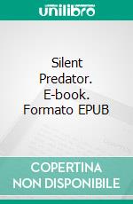 Silent Predator. E-book. Formato EPUB ebook di Tony Park