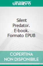 Silent Predator. E-book. Formato EPUB ebook