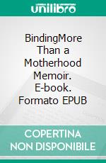 BindingMore Than a Motherhood Memoir. E-book. Formato EPUB ebook