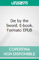 Die by the Sword. E-book. Formato EPUB ebook