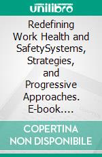 Redefining Work Health and SafetySystems, Strategies, and Progressive Approaches. E-book. Formato EPUB ebook