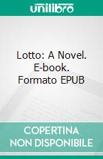 Lotto: A Novel. E-book. Formato EPUB ebook di John Webb