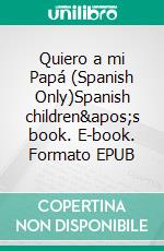 Quiero a mi Papá (Spanish Only)Spanish children's book. E-book. Formato EPUB ebook di Admont Shelley