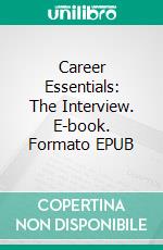 Career Essentials: The Interview. E-book. Formato EPUB ebook