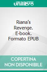 Riana’s Revenge. E-book. Formato EPUB ebook