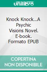 Knock Knock…A Psychic Visions Novel. E-book. Formato EPUB ebook