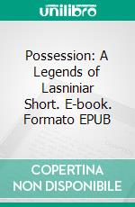 Possession: A Legends of Lasniniar Short. E-book. Formato EPUB ebook di Jacquelyn Smith