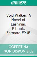 Void Walker: A Novel of Lasniniar. E-book. Formato EPUB ebook di Jacquelyn Smith