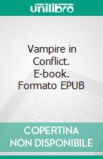 Vampire in Conflict. E-book. Formato EPUB ebook