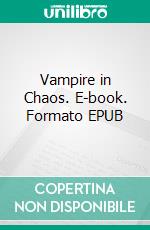 Vampire in Chaos. E-book. Formato EPUB ebook