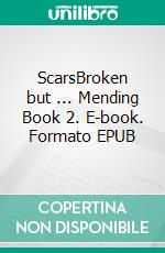 ScarsBroken but ... Mending Book 2. E-book. Formato EPUB ebook