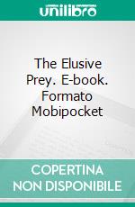 The Elusive Prey. E-book. Formato Mobipocket ebook di SJ Lewis