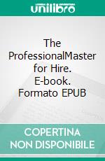 The ProfessionalMaster for Hire. E-book. Formato EPUB ebook