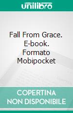 Fall From Grace. E-book. Formato Mobipocket ebook di Lizbeth Dusseau