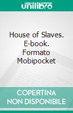 House of Slaves. E-book. Formato Mobipocket ebook di Lizbeth Dusseau