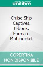 Cruise Ship Captives. E-book. Formato Mobipocket ebook