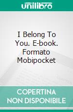 I Belong To You. E-book. Formato Mobipocket ebook