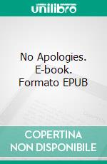 No Apologies. E-book. Formato EPUB ebook di and Lizbeth Ken