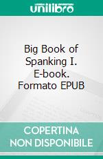 Big Book of Spanking I. E-book. Formato EPUB ebook