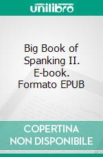 Big Book of Spanking II. E-book. Formato EPUB ebook