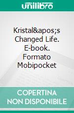 Kristal's Changed Life. E-book. Formato Mobipocket ebook di JG Leathers