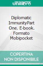 Diplomatic ImmunityPart One. E-book. Formato Mobipocket ebook di JG Leathers