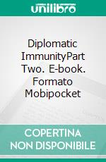 Diplomatic ImmunityPart Two. E-book. Formato Mobipocket ebook di JG Leathers