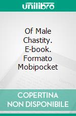 Of Male Chastity. E-book. Formato Mobipocket ebook