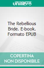 The Rebellious Bride. E-book. Formato EPUB ebook