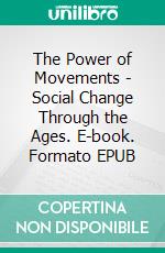 The Power of Movements - Social Change Through the Ages. E-book. Formato EPUB ebook