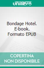 Bondage Hotel. E-book. Formato EPUB ebook di Charles Graham